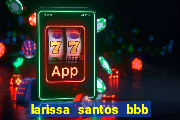 larissa santos bbb 23 pelada